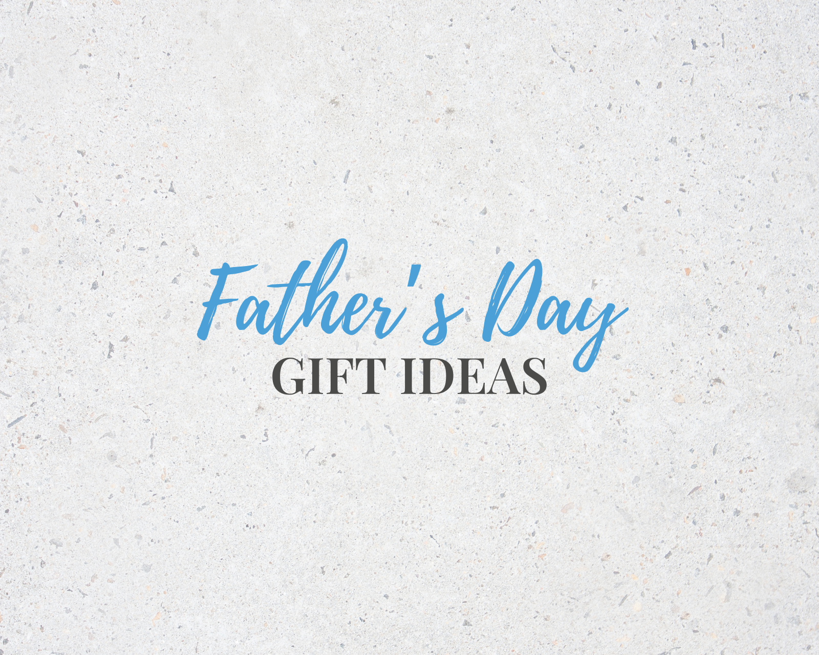 Father's Day Gift Ideas