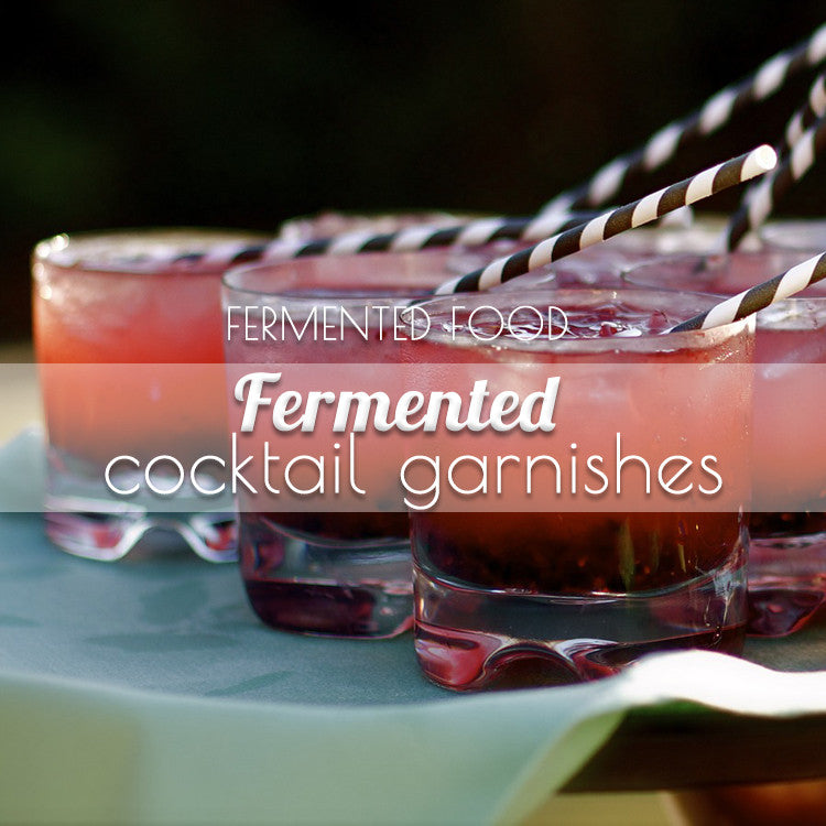 5 Fermented Drink Garnishes